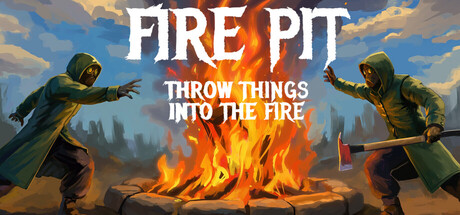 火坑把东西扔进火里/Fire Pit: Throw Things Into The Fire-集游星软件站-专注优质游戏软件下载