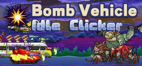 爆弹战车放置点击/Bomb Vehicle Idle Clicker-集游星软件站-专注优质游戏软件下载