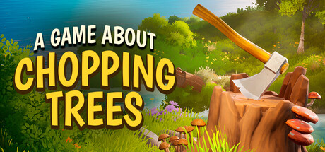 一款关于砍树的游戏/A Game About Chopping Trees-集游星软件站-专注优质游戏软件下载