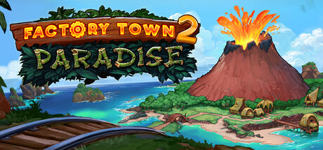 工业小镇2天堂岛/Factory Town 2: Paradise -集游星软件站