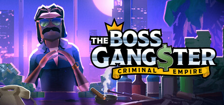 黑帮霸主地下帝国/The Boss Gangster: Criminal Empire-集游星软件站