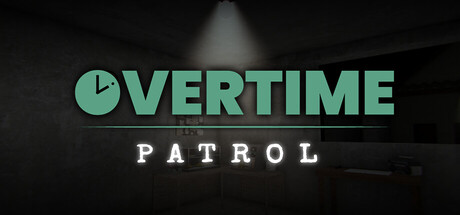 加班夜间巡逻/Overtime : Patrol-集游星软件站